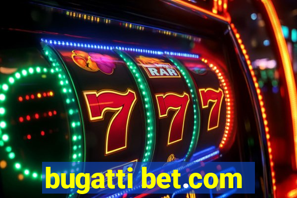 bugatti bet.com